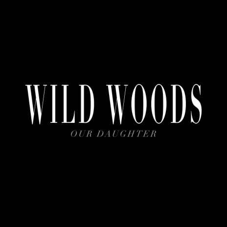 Wild Woods | Boomplay Music