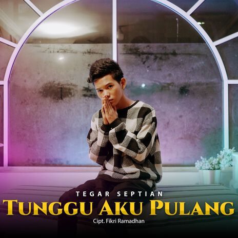 Tunggu Aku Pulang | Boomplay Music