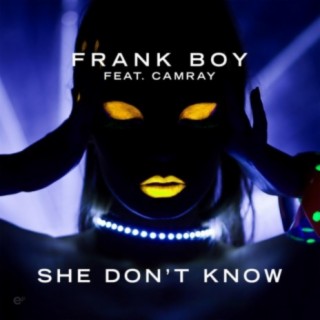 She Don't Know (feat. CamRay)