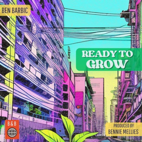 Ready to Grow ft. Bennie Mellies | Boomplay Music