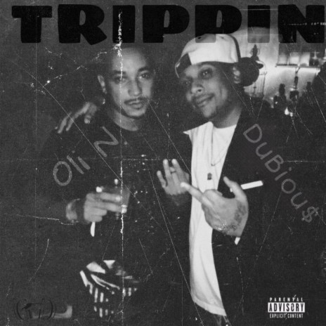 Trippin ft. Dubiou$ | Boomplay Music