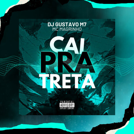 Cai pra Treta ft. DJ GUSTAVO M7 | Boomplay Music