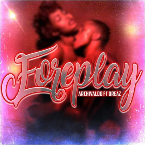 Foreplay ft. Dreaz | Boomplay Music