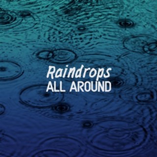 Raindrops All Around
