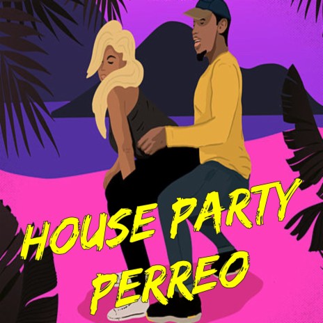 House Party Perreo | Boomplay Music