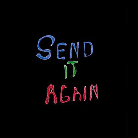 Send It Again | Boomplay Music