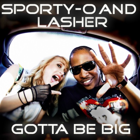 Gotta Be Big ft. Lasher | Boomplay Music