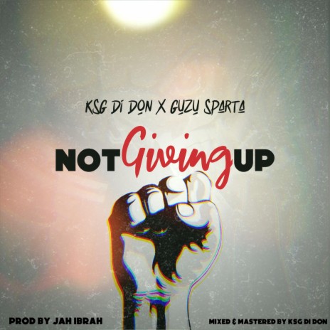 Not Giving Up (feat. Guzu Sparta) | Boomplay Music