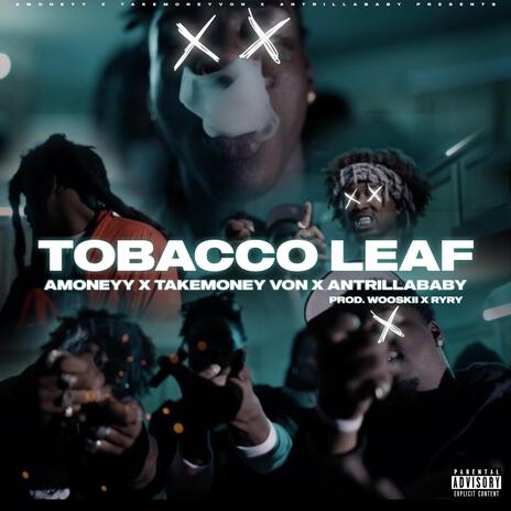 Tobacco Leaf ft. TakeMoney Von & AntRillaBaby | Boomplay Music