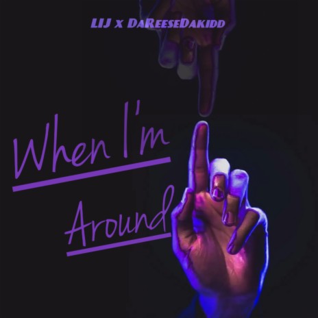 When I’m Around ft. DaReeseDaKidd | Boomplay Music