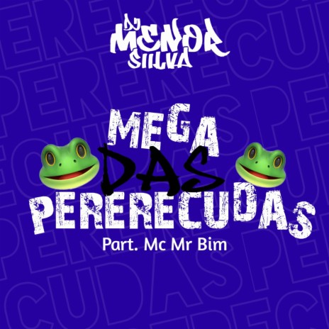 Mega Das Pererecudas Part. Mc Mr Bim | Boomplay Music
