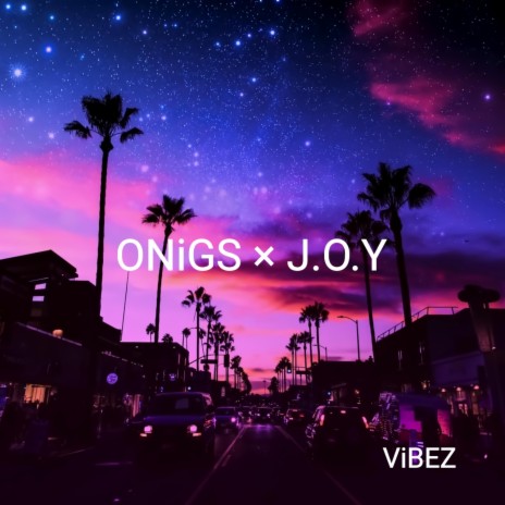 ViBEZ ft. J.O.Y | Boomplay Music