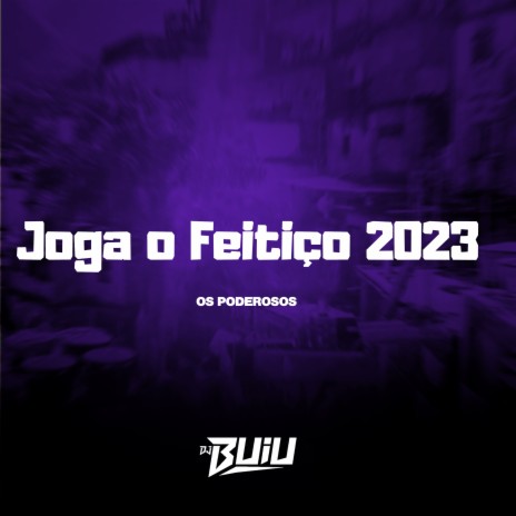 Joga o Feitiço 2023 ft. Os Poderosos | Boomplay Music