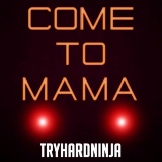 Come to Mama