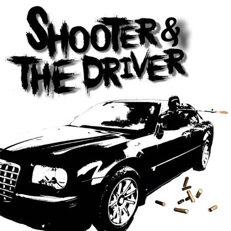 Shooter & The Driver | Boomplay Music