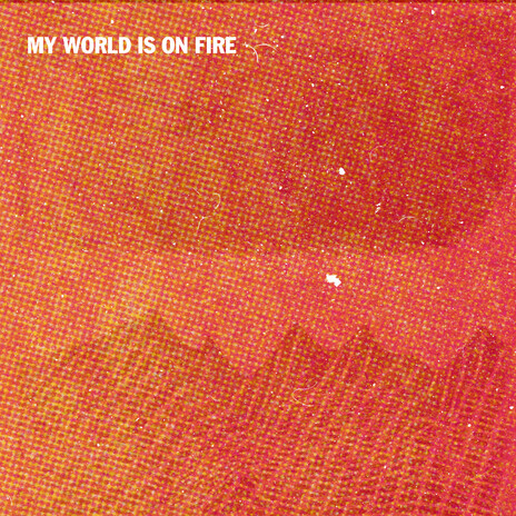 My World Is On Fire | Boomplay Music