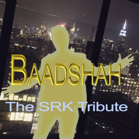 Baadshah (The SRK Tribute) ft. Lucrative