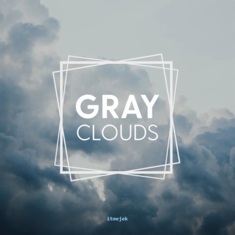 Gray Clouds | Boomplay Music