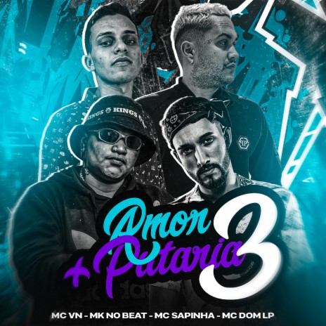 Amor + Putaria 3 (feat. Mc Sapinha, MC DOM LP & MC VN RJ) | Boomplay Music