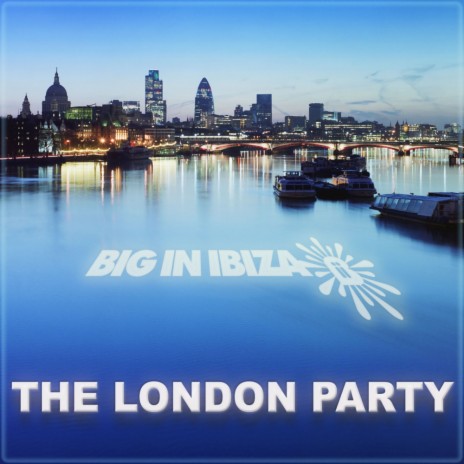 Big In Ibiza - London Party (Part 2) | Boomplay Music