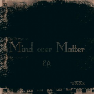 Mind Over Matter EP