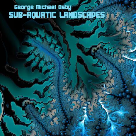 Sub-Aquatic Landscapes, Pt. 17 | Boomplay Music