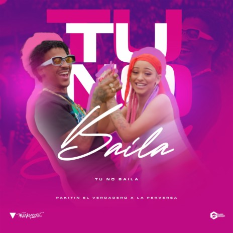 Tu No Baila ft. La Perversa | Boomplay Music