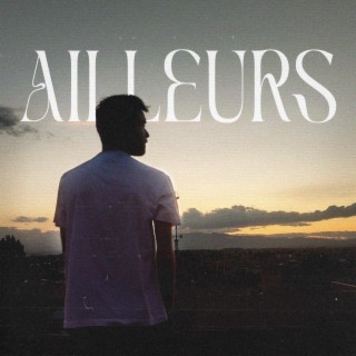 AILLEURS lyrics | Boomplay Music