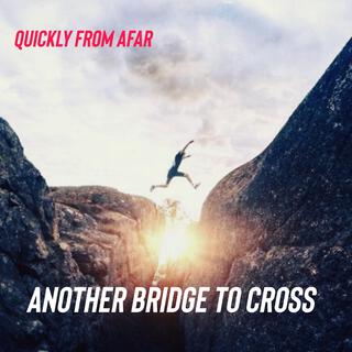 Another Bridge To Cross