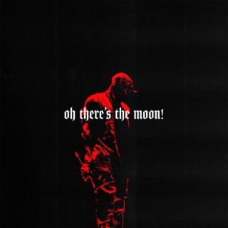 oh there's the moon! lyrics | Boomplay Music