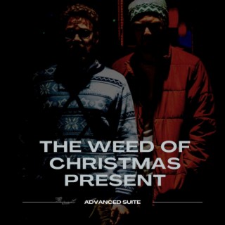 The Weed Of Christmas Present