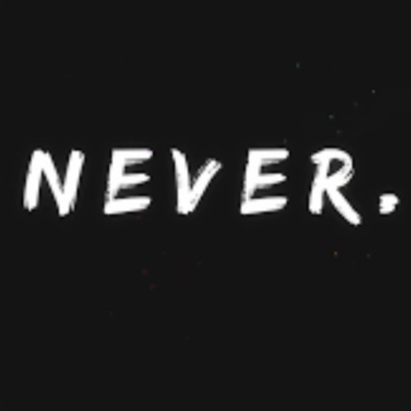 NEVER | Boomplay Music