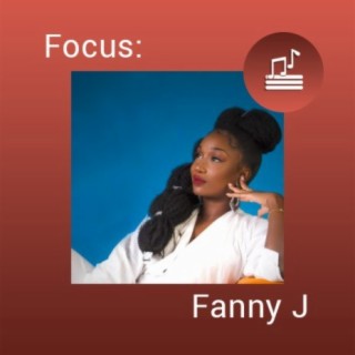 Focus: Fanny J