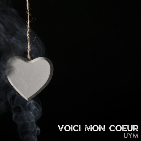 Voici mon coeur | Boomplay Music