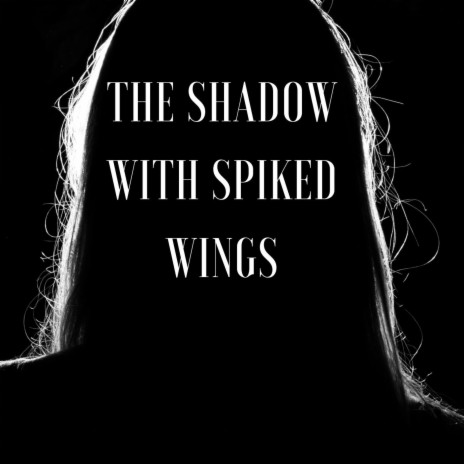 The Shadow with Spiked Wings (Benard Herrmann Tribute)