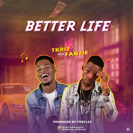 Better life ft. Fanzie | Boomplay Music