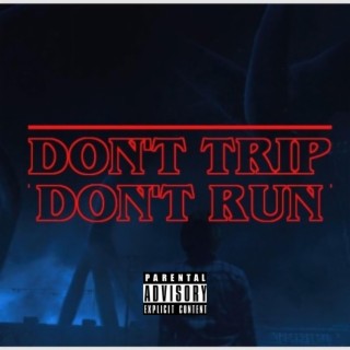 Don't Trip, Don't Run