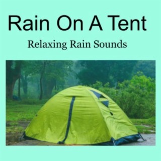 Rain On A Tent Relaxing Rain Sounds