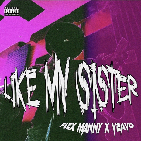 Like My Sister ft. V2avo | Boomplay Music