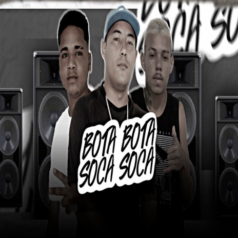 Bota Bota Soca Soca ft. Bik Vs & Mc galeguinho | Boomplay Music