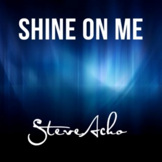 Shine on Me