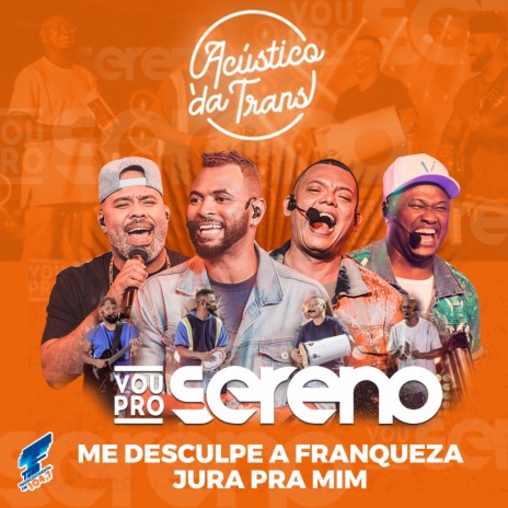 Me Desculpe a Franqueza / Jura pra Mim (Acústico da Trans) ft. Transcontinental FM 104,7 | Boomplay Music