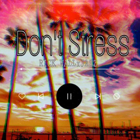 Don't Stress ft. Jazz | Boomplay Music