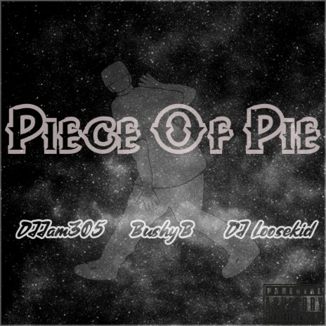 Piece of Pie ft. Bushy B & DJ LOOSEKID | Boomplay Music