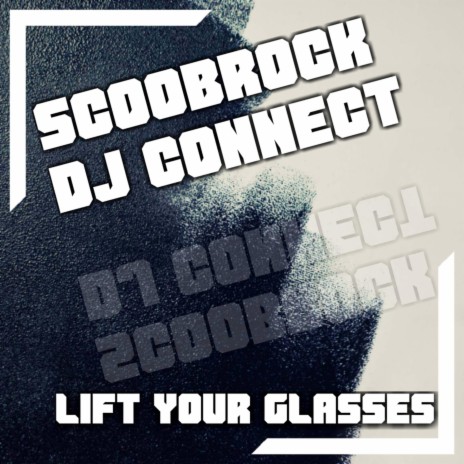 Lift Your Glasses (feat. Dj Connect) | Boomplay Music