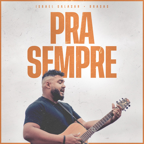 Pra Sempre (Ao Vivo na Igreja) ft. BRASAS | Boomplay Music