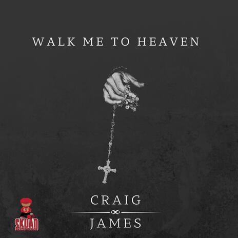 Walk Me To Heaven | Boomplay Music