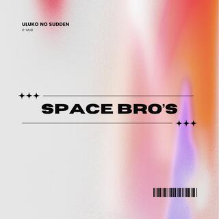 Space bro's