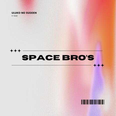 Space bro's | Boomplay Music