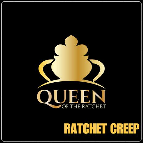 Ratchet Creep | Boomplay Music